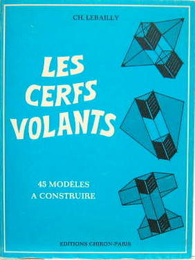 Couverture de LES CERFS VOLANTS 45 MODELES A CONSTRUIRE DE CH. LEBAILLY