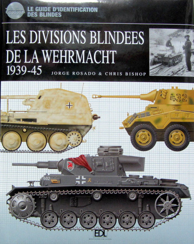 Couverture de LES DIVISIONS BLINDEES DE LA WEHRMACHT 1939-1945 GUIDE D'IDENTIFICATION