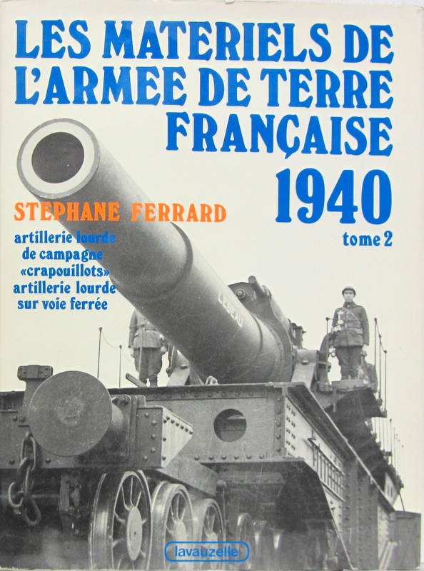 Couverture de LES MATERIELS DE L'ARMEE DE TERRE FRANCAISE 1940 ARTILLERIE TOME 2
