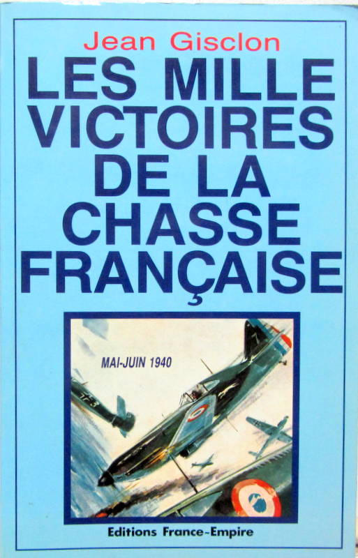 Couverture de LES MILLES VICTOIRES DE LA CHASSE FRANCAISE MAI JUIN 1940