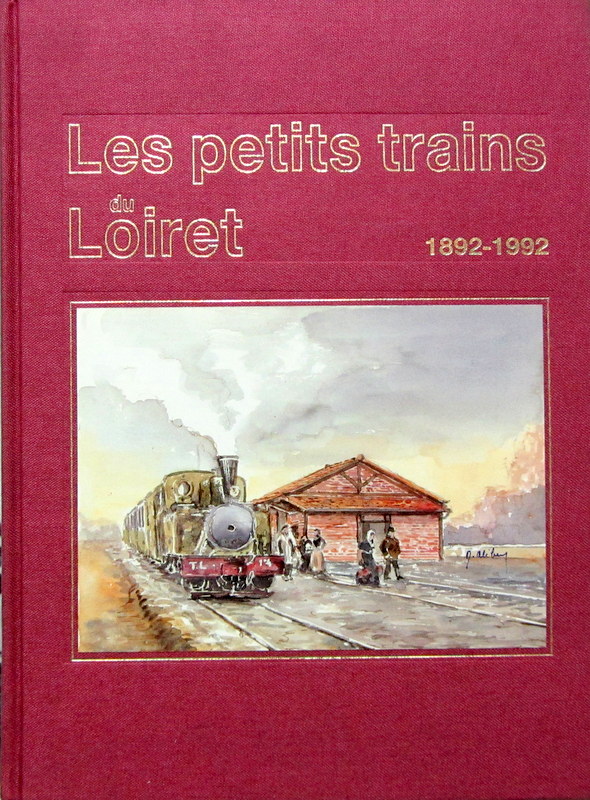 Couverture de LES PETITS TRAINS DU LOIRET 1892-1992