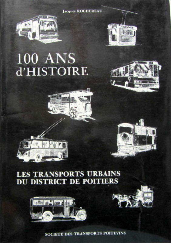 Couverture de LES TRANSPORTS URBAINS DU DISTRICT DE POITIERS 100 ANS D'HISTOIRE DE J.ROCHEREAU