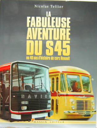 Couverture de LA FABULEUSE AVENTURE DU S45 OU 40 ANS D'HISTOIRE DE CARS RENAULT
