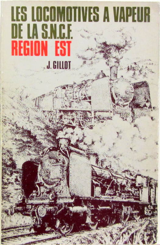 Couverture de LES LOCOMOTIVES A VAPEUR DE LA SNCF REGION EST DE J.GILLOT
