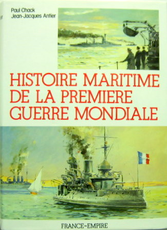 Couverture de 1914-1918 HISTOIRE MARITIME DE LA PREMIERE GUERRE MONDIALE DE CHACK ET ANTIER