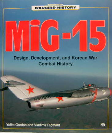 Couverture de MiG 15 - DESIGN, DEVELOPMENT, AND KOREAN WAR COMBAT HISTORY