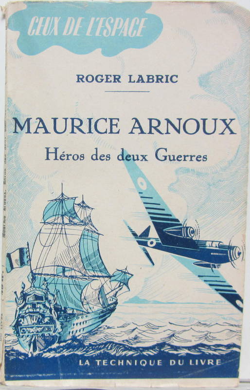 Couverture de MAURICE ARNOUX HEROS DES DEUX GUERRES