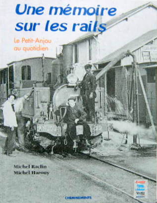 Couverture de UNE MEMOIRE SUR RAIL LE PETIT ANJOU AU QUOTIDIEN