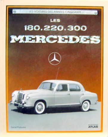 Couverture de LES 180-220-300 MERCEDES 
LES VOITURES DES ANNEES CINQUANTE