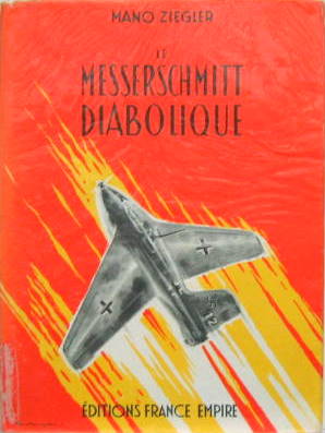 Couverture de LE MESSERSCHMITT DIABOLIQUE ME 163 DE MANO ZIEGLER