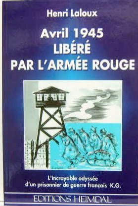 Couverture de AVRIL 1945 - LIBÉRÉ PAR L'ARMÉE ROUGE - L'INCROYABLE ODYSSÉE D'UN PRISONNIER DE GUERRE FRANCAIS K.G