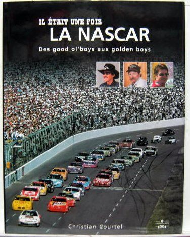 Couverture de IL ETAIT UNE FOIS LA NASCAR - DES GOOD OL'BOYS AUX GOLDEN BOYS