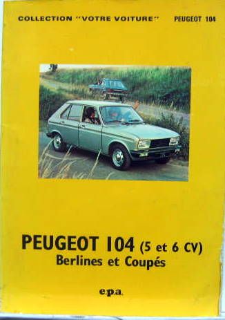 Couverture de PEUGEOT 104 (5 ET 6 CV) BERLINES ET COUPES - COLLECTION VOTRE VOITURE
