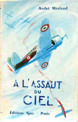Couverture de A L'ASSAUT DU CIEL 1939-1940
LA VIE DU Cpt PIERRE CLAUDE