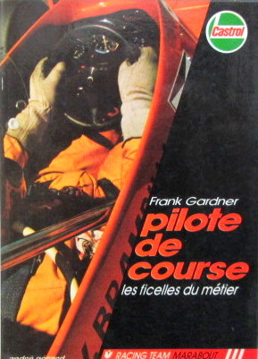 Couverture de PILOTE DE COURSE LES FICELLES DU METIER DE FRANK GARDNER 
ITINERAIRE D'UN SURDOUE
