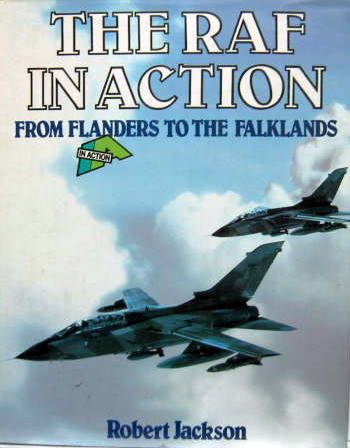 Couverture de THE RAF IN ACTION FROM FLANDERS TO THE FALKLANDS