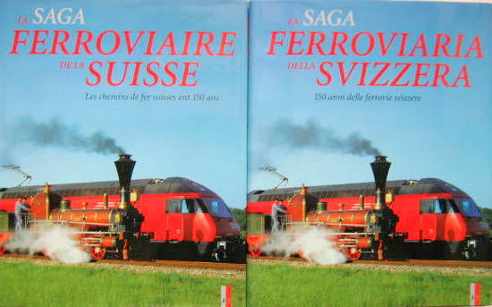 Couverture de LA SAGA FERROVIAIRE DE LA SUISSE LA SAGA FERROVIARIA DELLA SVIZZERA LES CHEMINS DE FER SUISSE ONT 150 ANS
