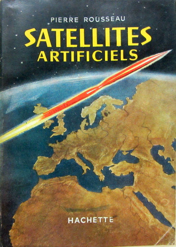 Couverture de SATELLITES ARTIFICIELS DE P.ROUSSEAU EN 1957 AVEC DEDICACE