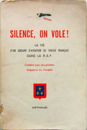 Couverture de SILENCE ON VOLE ! LA VIE D'UN GROUPE D'AVIATION DE CHASSE FRANCAIS DANS LA RAF CONTEE PAR SES PILOTES GROUPE II/2 BERRY OU 345 Sqd (SIMILAIRE A SPA 103 DE FONK)
