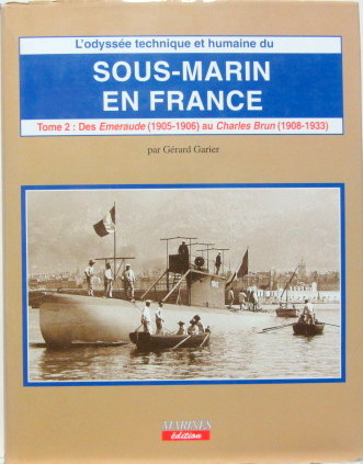 Couverture de L'ODYSSEE TECHNIQUE ET HUMAINE DU SOUS MARINS EN FRANCE 1905-1906 A 1908-1933 TOME 2