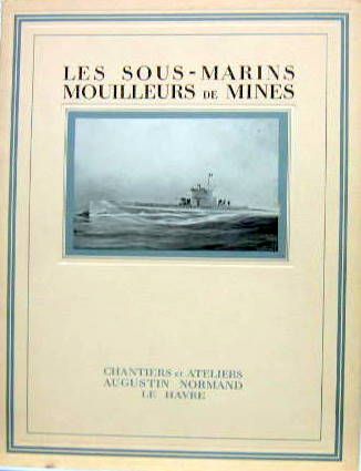 Couverture de LES SOUS MARINS MOUILLEURS DE MINES 1925 CHANTIERS AUGUSTIN NORMAND