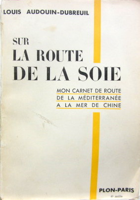 Couverture de 1935 SUR LA ROUTE DE LA SOIE MON CARNET DE ROUTE DE LOUIS AUDOIN DUBREUIL