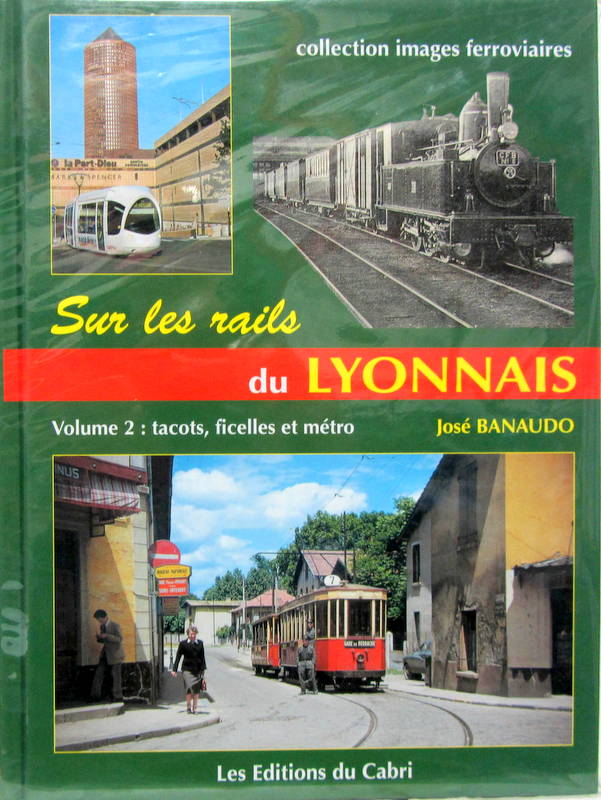 Couverture de SUR LES RAILS DU LYONNAIS TACOTS FICELLES ET METRO VOLUME 2