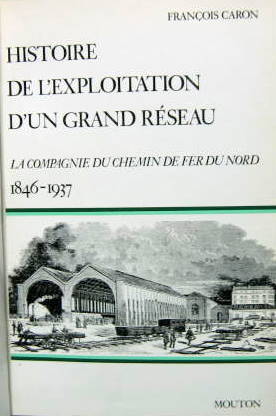 Couverture de LA COMPAGNIE DU CHEMIN DE FER DU NORD 1846-1937 DE FRANCOIS CARON MIS DANS UNE BELLE RELIURE