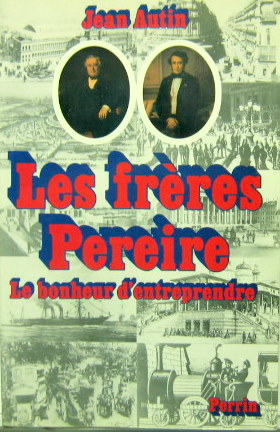 Couverture de LES FRERES PEREIRE LE BONHEUR D'ENTREPRENDRE
