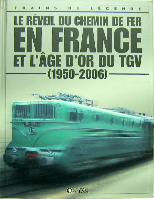 Couverture de LE REVEIL DU CHEMIN DE FER EN FRANCE ET L'AGE D'OR DU TGV 1950-2006