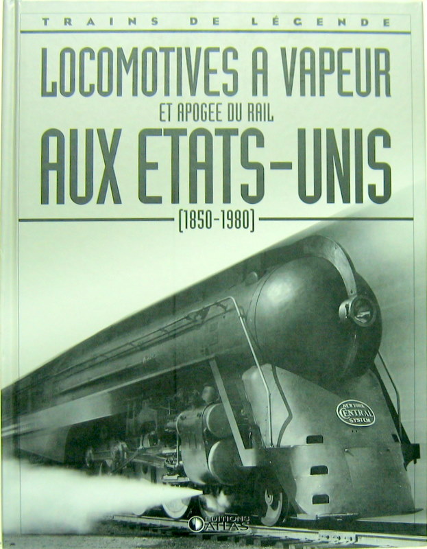 Couverture de LOCOMOTIVES A VAPEUR ET L'APOGEE DU RAIL AUX ETATS-UNIS 1850-1980