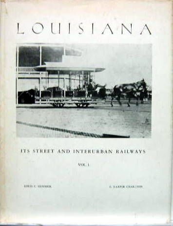Couverture de LOUISIANA - ITS STREET AND INTERURBAN RAILWAYS - VOL. 1