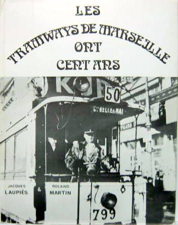 Couverture de LES TRAMWAYS DE MARSEILLE ONT CENT ANS