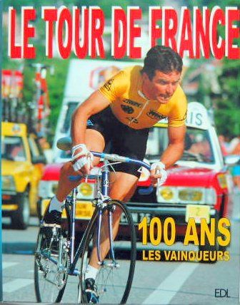 Couverture de LE TOUR DE FRANCE 100 ANS LES VAINQEURS