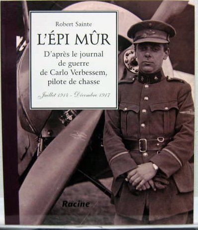 Couverture de L'EPI MUR - D'APRES LE JOURNAL DE GUERRE DE CARLO VERBESSEM, PILOTE DE CHASSE - JUILLET 1914-DECEMBRE 1917