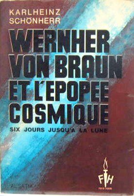 Couverture de WERNER VON BRAUN ET L'EPOPEE COSMIQUE 
SIX JOURS JUSQU'A LA LUNE